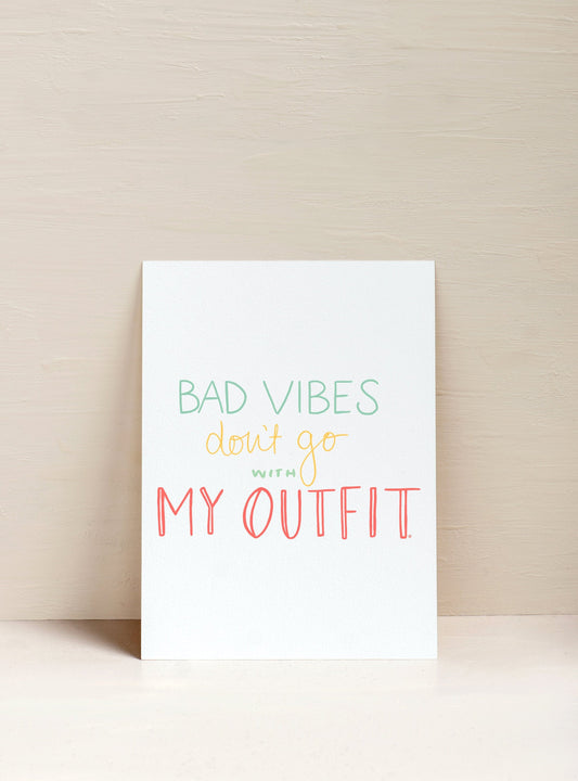 Bad Vibes Don't Go With My Outfit Print